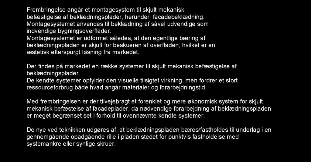 2011-07-08 Dansk Brugsmodeltidende (19) DANMARK (10) (12) BRUGSMODELSKRIFT DK 2010 00055 U3 Patent- og Varemærkestyrelsen (51) Int.Cl. 8 : E 04 B 2/72 (2006.