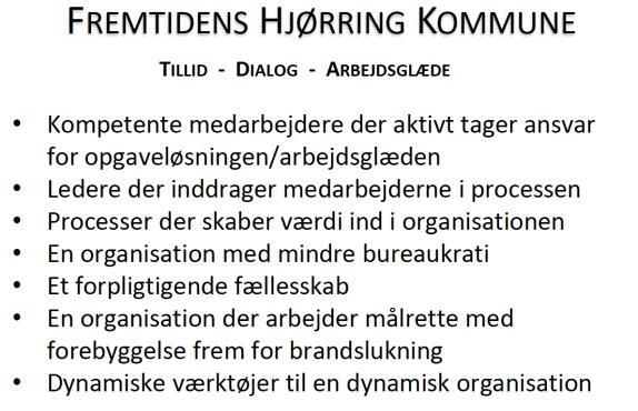 alle hører under Hjørring Kommune og med samme opdragsgivere og de samme borgere, som vi skal