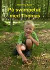 forsendelse Rune, Flemming På Svampetur med Thomas (2009) - en billedbog, der følger Thomas, 5 år, på svampejagt gennem skov og over mark.