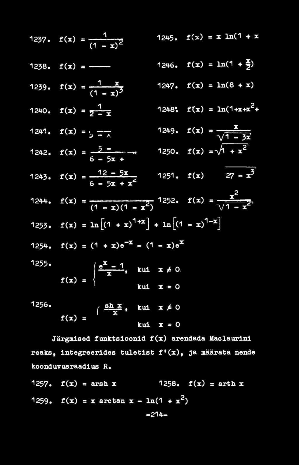 f(x) = * g, (1» x)(1 - X 2 ) Л/1-x 1253. f(x) = ln[(1 + x)1«] ln[(1 - x) 1 ~ x ] 1254. f(x) = (1 * x)e~ x - (1 - x)e x 1255. f(x) = \ I ex - 1 x» kui x 0, kui 0 i i H 1256.