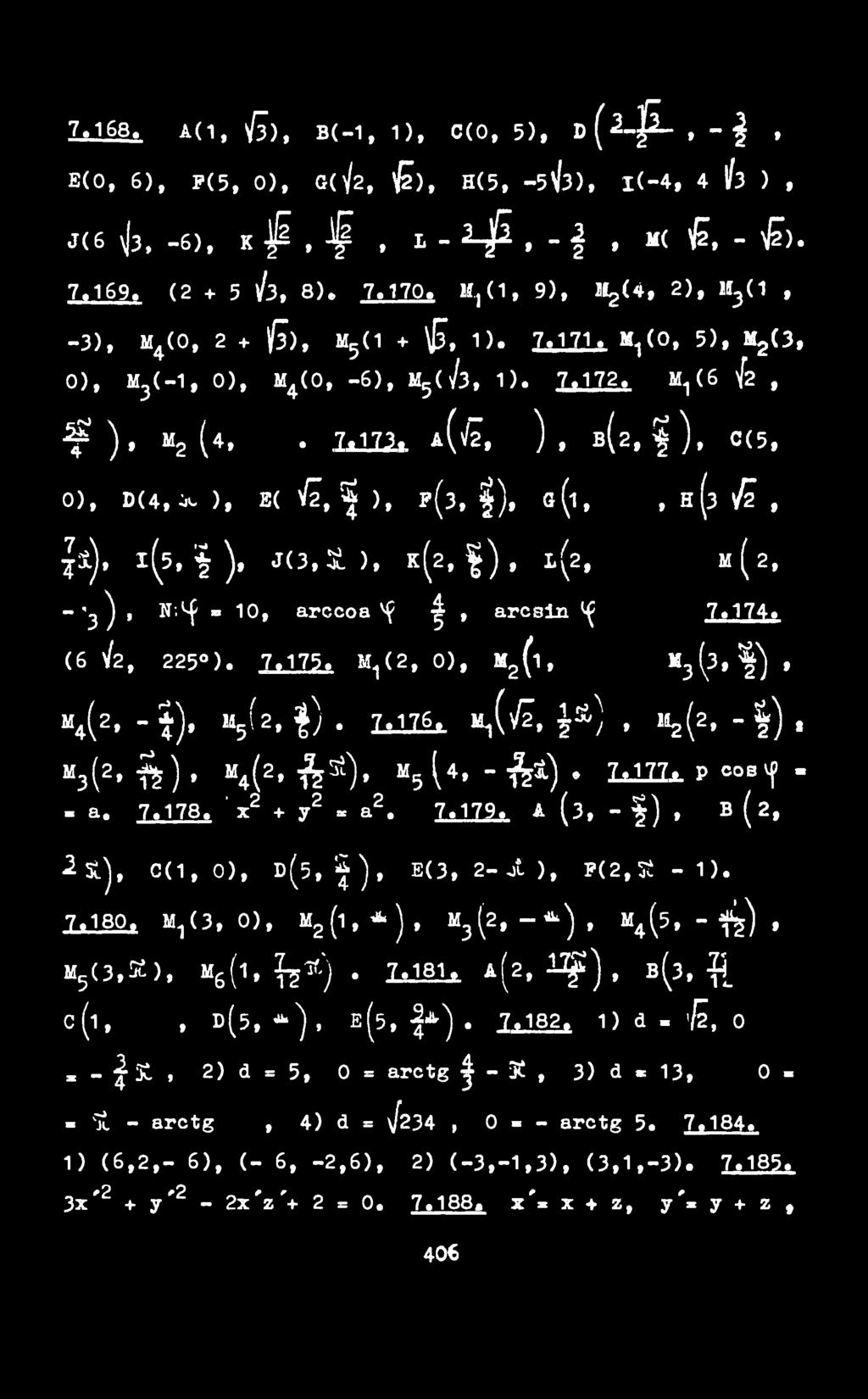 A (3, - f ), В ( 2, 2 Si.), 0(1, 0), d(5, i ), E(3, 2-0i), f(2,5t - 1). 7.180. 11,(3,0), M 2 (1, *), M 3 (2, -*), M 4 (5, - f^), M 5 ^(3,K). M 6(i, 1rf ). 7.18b a(2, 1Ç), в(з, _ с (1,, D(5, *), E(5, I*).