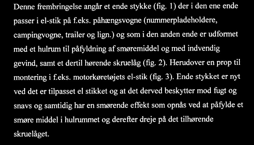 (19) DANMARK Dansk Brugsmodeltidende 2001-07-27 (10) (12) BRUGSMODELSKRIFT DK 2001 00142 U3 Patent- og Varemærkestyrelsen (51) Int.Cl.