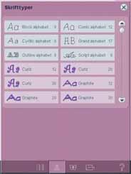 Valg af skrifttype Sy-skrifttyper er angivet med en grå baggrund, og broderiskrifttyper har en lyserød baggrund. Du vælger en skrifttype ved at trykke på den.