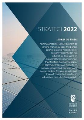 Med Strategi 2022 gennemføres Kommune Kredits omstilling til en moderne virksomhed, der lever op til normer og krav for såvel en veldrevet finansiel virksomhed som for en virksomhed med offentligt