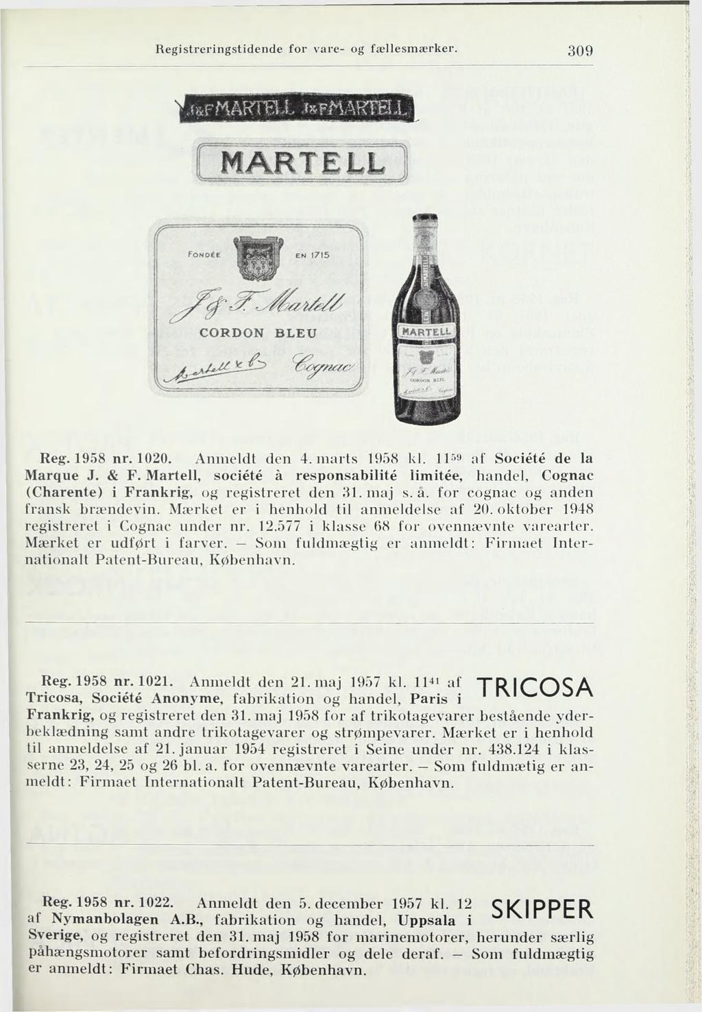 309 mm ronoéc CORDON BLEU MARTELt J Reg, 1958 nr. 1020. Annieldl den 4. marts 1958 kl. 11iii" Société de la Marque J. & F.