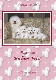 Bogen om Bichon Frisé - af Tove Hansen Bogen om Bichon Frisé indeholder historie om racen, praktiske ting om hvalpe og voksne hunde, råd om pelspleje og en klippevejledning med mange gode og
