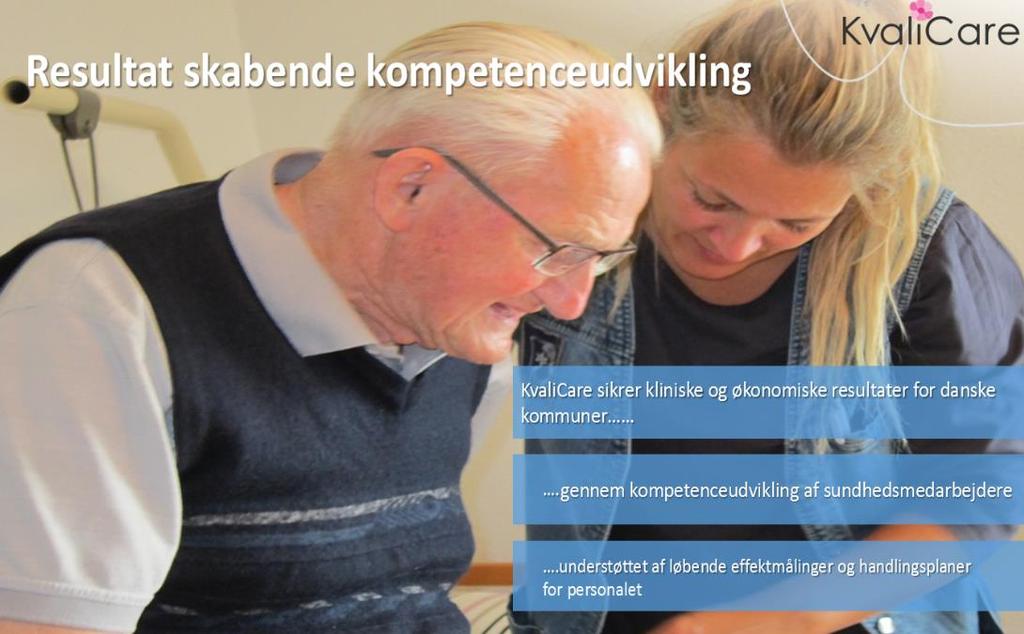 Resultatskabende kompetenceudvikling Borger Mere sundhed og livskvalitet indenfor ældre og handicapområdet Organisation Mindre ressourceforbrug