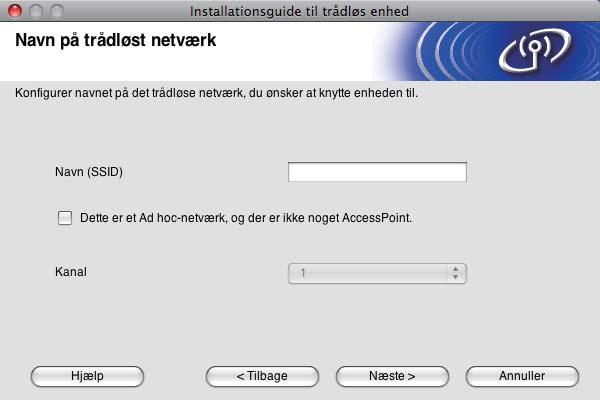 Trådløs konfiguration til Macintosh vha. Brother-installationsprogrammet (ikke tilgængeligt for MFC-5490CN og MFC-5890CN) k Guiden vil søge efter trådløse netværk, der er tilgængelige fra maskinen.