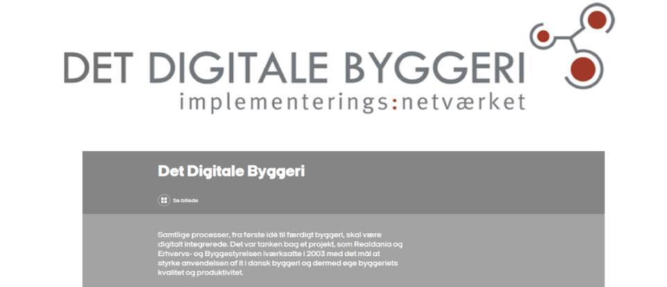 DET DIGITALE BYGGERI (2003-2007) Et regeringsinitiativ Krav fra offentlige bygherrer om brug af Informations- og Kommunikationsteknologi (IKT).