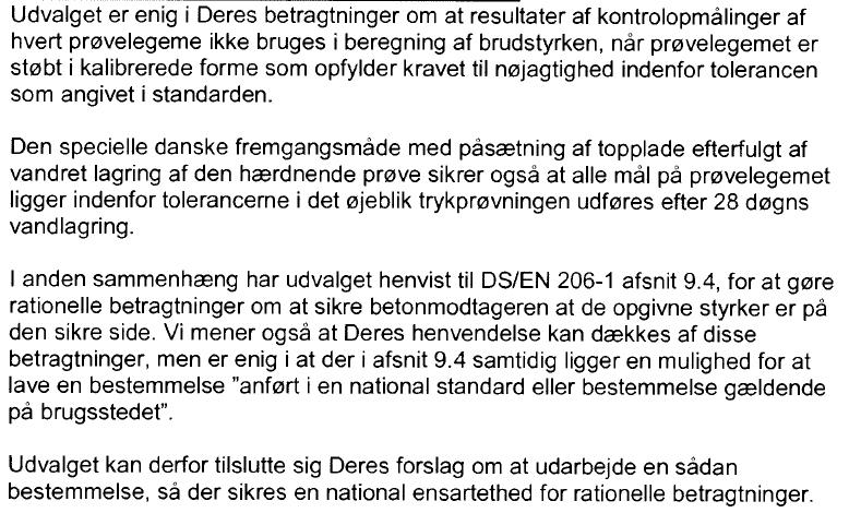 Vores forslag er derfor, at der udformes en bestemmelse for Danmark jf. ovenstående, som tager hensyn til de specielle danske forhold.