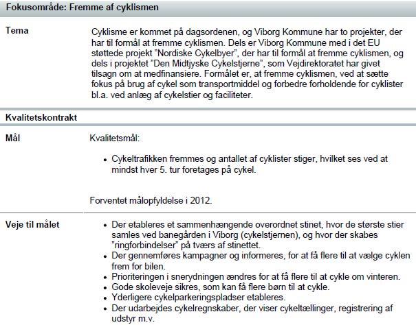 Forslag til ændringer i den kommende kvalitetskontrakt Kvalitetsmålet justeres, således at målopfyldelsen forventes at ske inden 2020, jf. Cykelpolitik 2011-2020.