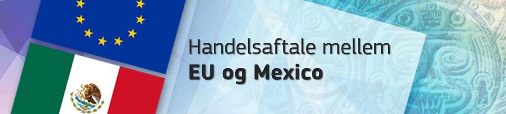 Spørgsmål og svar April 2018 Baggrund... 3 Hvorfor forhandler EU en handelsaftale med Mexico?... 3 Hvor stort er det mexicanske marked? Hvad meget handel har EU med Mexico?