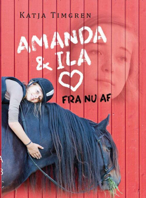 Katja Timgren Amanda & Ila Alting forandrer sig den junidag, hvor Amanda får Ila. Hendes egen hest.