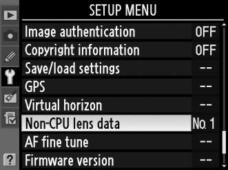 Menuen Non-CPU Lens Data (Data om ikke-cpu-koblet objektiv) 1 Vælg [Non-CPU lens data] (Data om ikke-cpu-koblet objektiv).