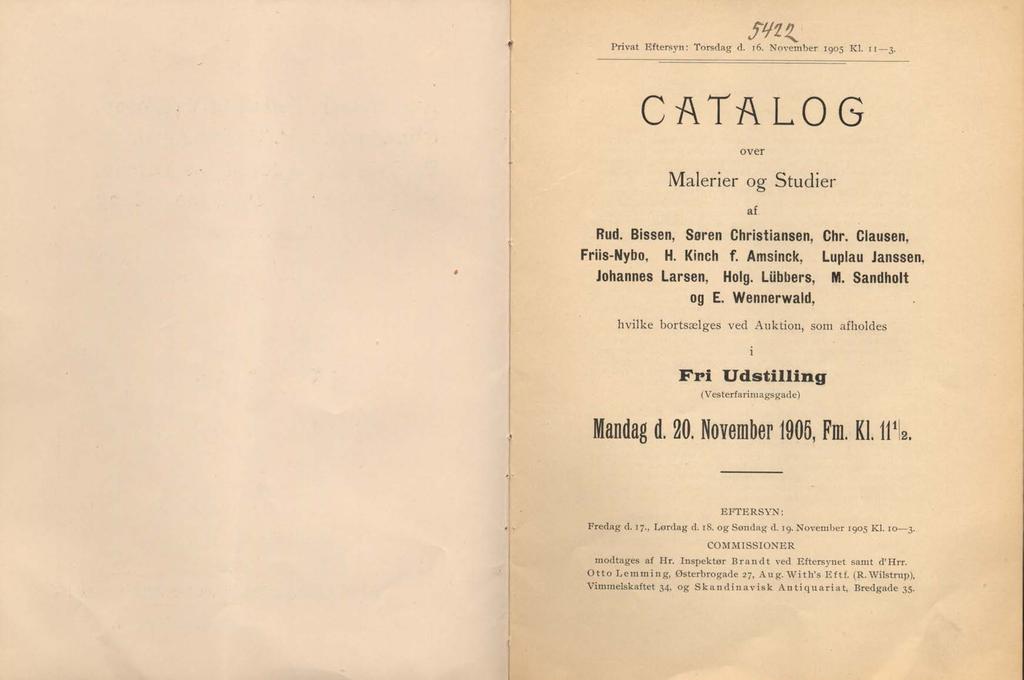 SVl^ Privat Eftersyn: Torsdag d. 16. November 1905 Kl. 11 3. CATALOG over M alerier og Studier af Rud. Bissen, Søren Christiansen, Chr. Clausen, Friis-Nybo, H. Kinch f.