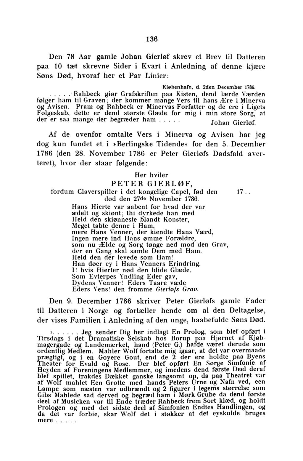 136 Den 78 Aar gamle Johan Gierløf skrev et Brev til Datteren paa 10 tæt skrevne Sider i Kvart i Anledning af denne kjære Søns Død, hvoraf her et Par Linier: Kiøbenhafn, d. 2den December 1786.