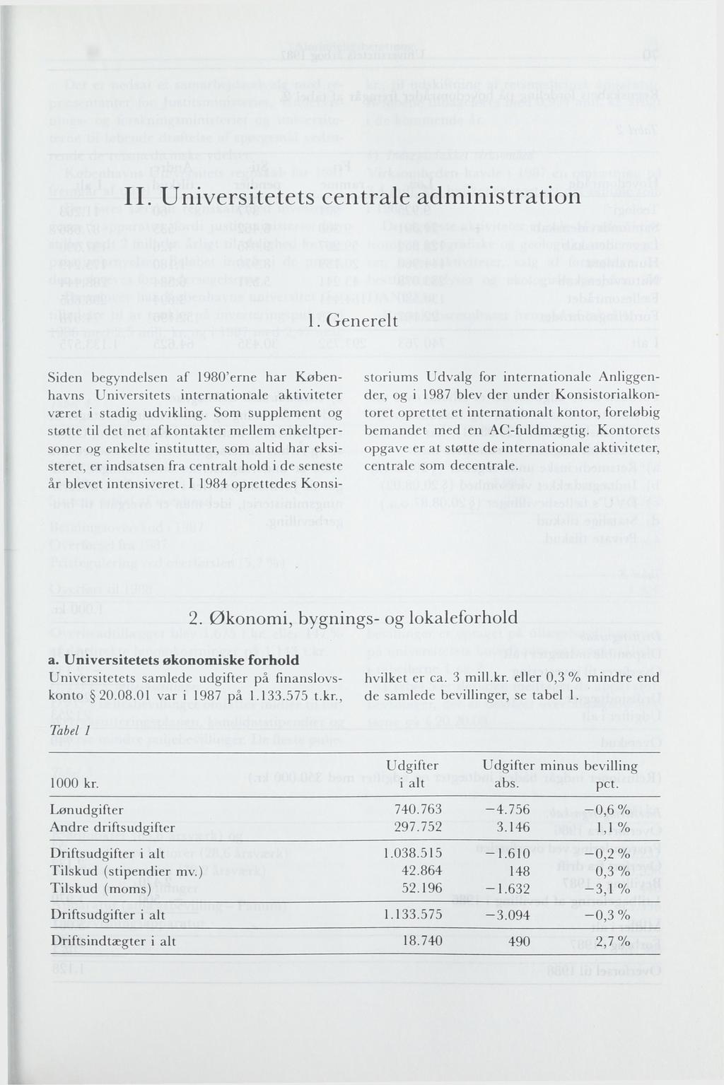 II. Universitetets centrale administration 1. Generelt Siden begyndelsen af 1980'erne har Københavns Universitets internationale aktiviteter været i stadig udvikling.