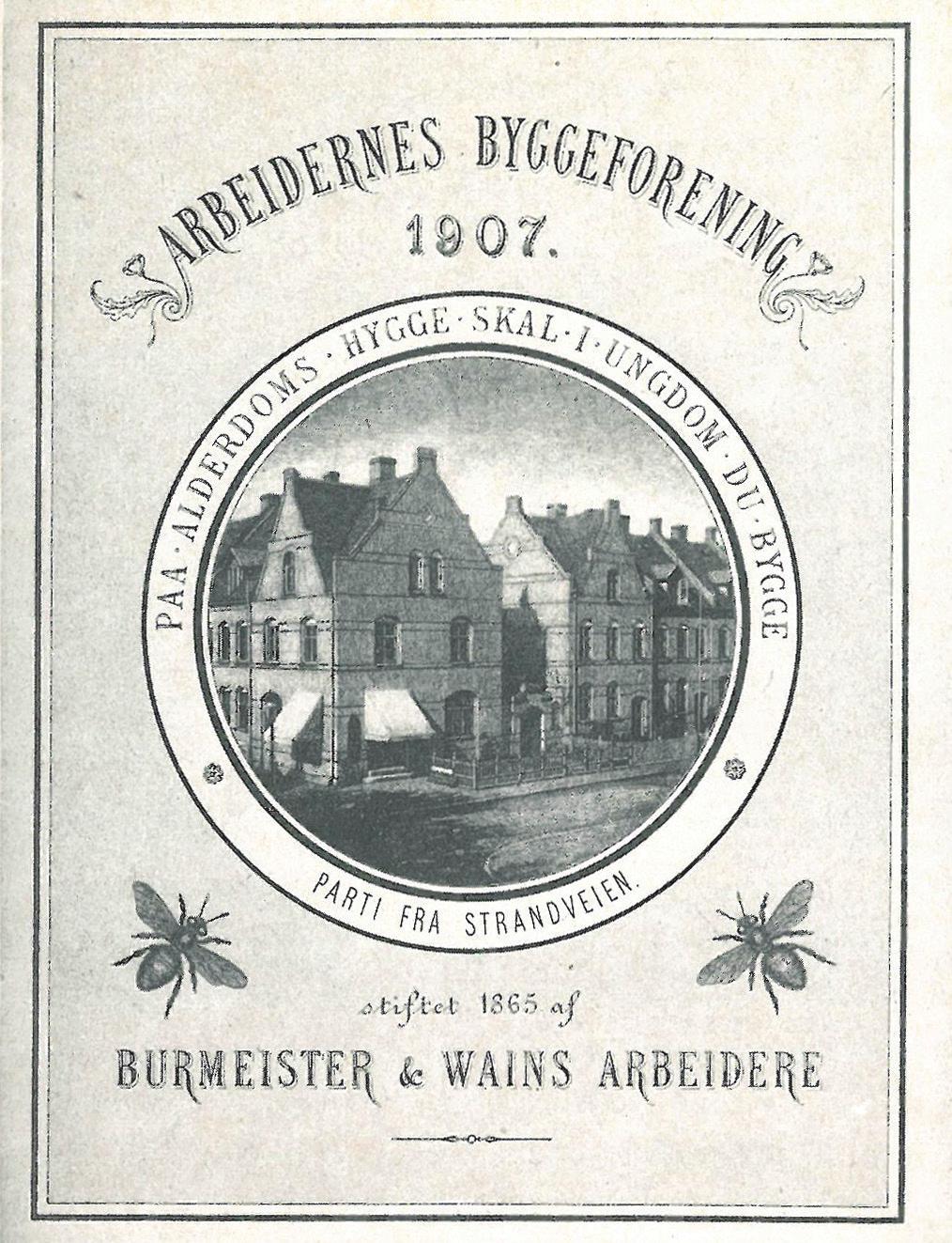 Kulturhistorie De 339 huse er opført af Arbejdernes Byggeforening, der var blevet oprettet af Burmeister og Wains arbejdere i 1865 på opfordring af lægen Frederik Ferdinand Ulrik.