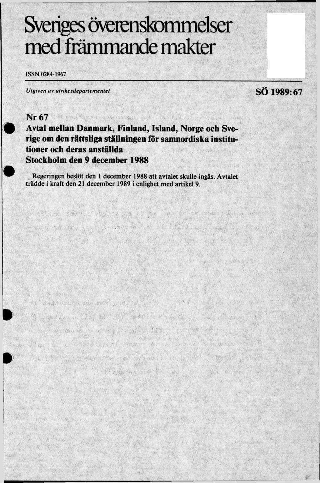 Sveriges överenskommelser med främmande makter ISSN 0284-1967 Utgiven av utrikesdepartem entet SÖ
