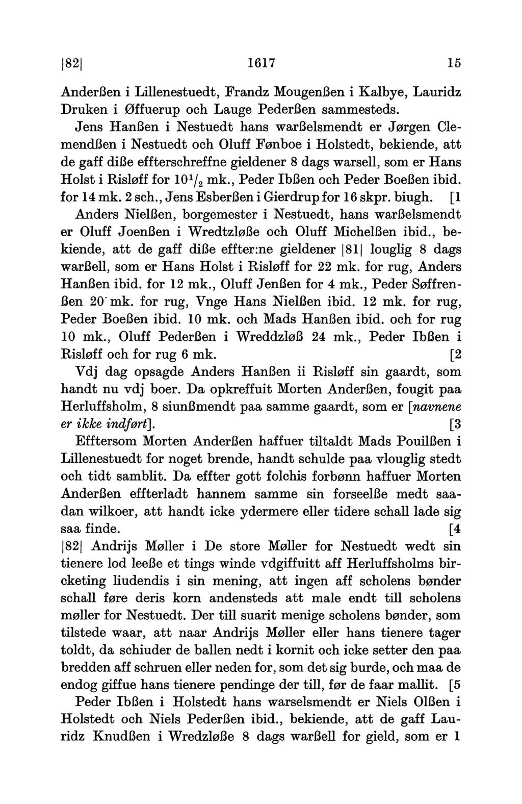 82 1617 15 Anderßen i Lillenestuedt, Frandz Mougenßen i Kalbye, Lauridz Druken i Øffuerup och Lauge Pederßen sammesteds.