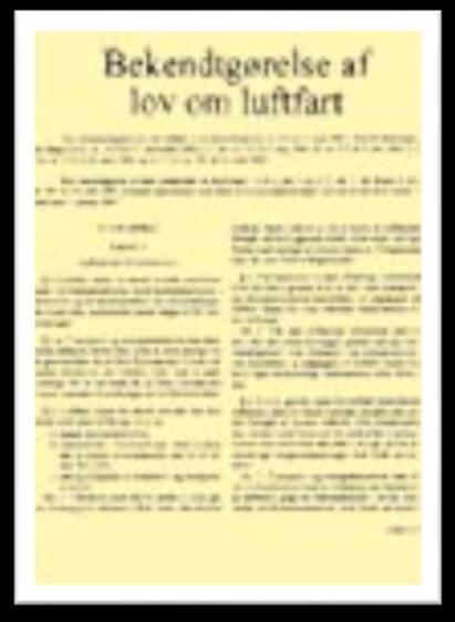 Lov om luftfart Den lovgivning der angiver de grundlæggende principper er en lovbekendtgørelse (nr. 252 af 10. juni 1960 med ændringer gennem tiden), normalt kaldet LOV OM LUFTFART.