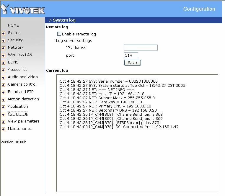 System log The Network camera support log the system messages on remote server. The protocol is compliant to RFC 3164.