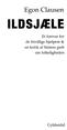Egon Clausen ILDSJÆLE. Et forsvar for de frivillige hjælpere & en kritik af Statens greb om folkeligheden. Gyldendal