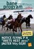 bane program NOTICE FLYING P H ÅRETS HEST 2011 JAGTER V65-SEJR! V65-JACKPOT PÅ 77.553 KR.! KL. 13.00 // BANE 05 // PRIS 20 KR. WWW.ROYALCANINARENA.
