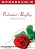 BRØNDSHOLM. Valentine. Bryllup & Dekoration 2014. Valentine& Wedding. Trends 2014. www.brondsholm.dk TLF: 70 20 36 35