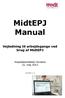 MidtEPJ Manual. Vejledning til arbejdsgange ved brug af MidtEPJ. Hospitalsenheden Horsens 21. maj 2012. Version 1.2