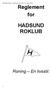 Revideret efter 1. ekstraord. gen. fors. 11. marts 2015. Reglement for HADSUND ROKLUB. Roning En livsstil.