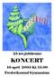 25 års jubilæums KONCERT. 16 april 2005 Kl. 15.00 Frederikssund Gymnasium