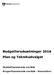 Budgetforudsætninger 2016 Plan og Teknikudvalget. Skattefinansierede område Brugerfinansierede område - Renovation