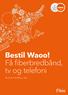 VI GI R DIG. Bestil Waoo! Få fiberbredbånd, tv og telefoni. Send din bestilling i dag.