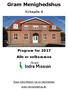 Gram Menighedshus. Kirkealle 4. Program for 2017 Alle er velkommen. Gram. Gram Indre Mission har en hjemmeside: gram-menighedshus.dk.