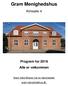 Gram Menighedshus. Kirkealle 4. Program for 2018 Alle er velkommen. Gram Indre Mission har en hjemmeside: gram-menighedshus.dk.