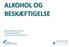 ALKOHOL OG BESKÆFTIGELSE. Maja Bæksgaard Jørgensen Forskningsgruppeleder Forsker, Ph.d., Sundhedsøkonom