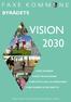 VISION 2030 BYRÅDETS VORES BORGERE VORES VIRKSOMHEDER VORES FRIVILLIGE OG FORENINGER VORES BÆREDYGTIGE FREMTID