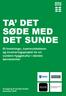 TA DET SØDE MED DET SUNDE. Et forsknings-, kommunikationsog involveringsprojekt for en sundere hyggekultur i danske børnefamilier