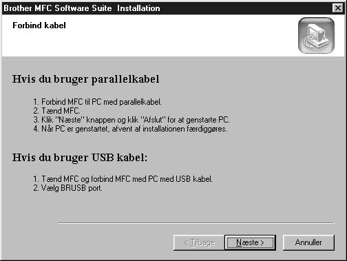 Når installeringsvinduet, MFC Software Suite Installation, vises, skal du klikke på Næste for at installere MFC Software Suite. Se note. 11.