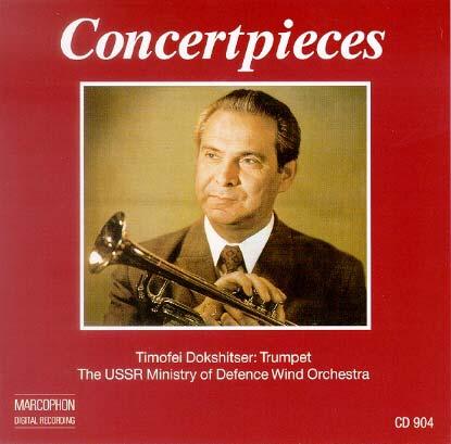 DISCOGRAPHY Concertpieces Timofei Dokshitser, Trumpet The USSR Ministry of Defence Wind Orchestra 1 Konzertstück Nr. 1 in f-moll op.
