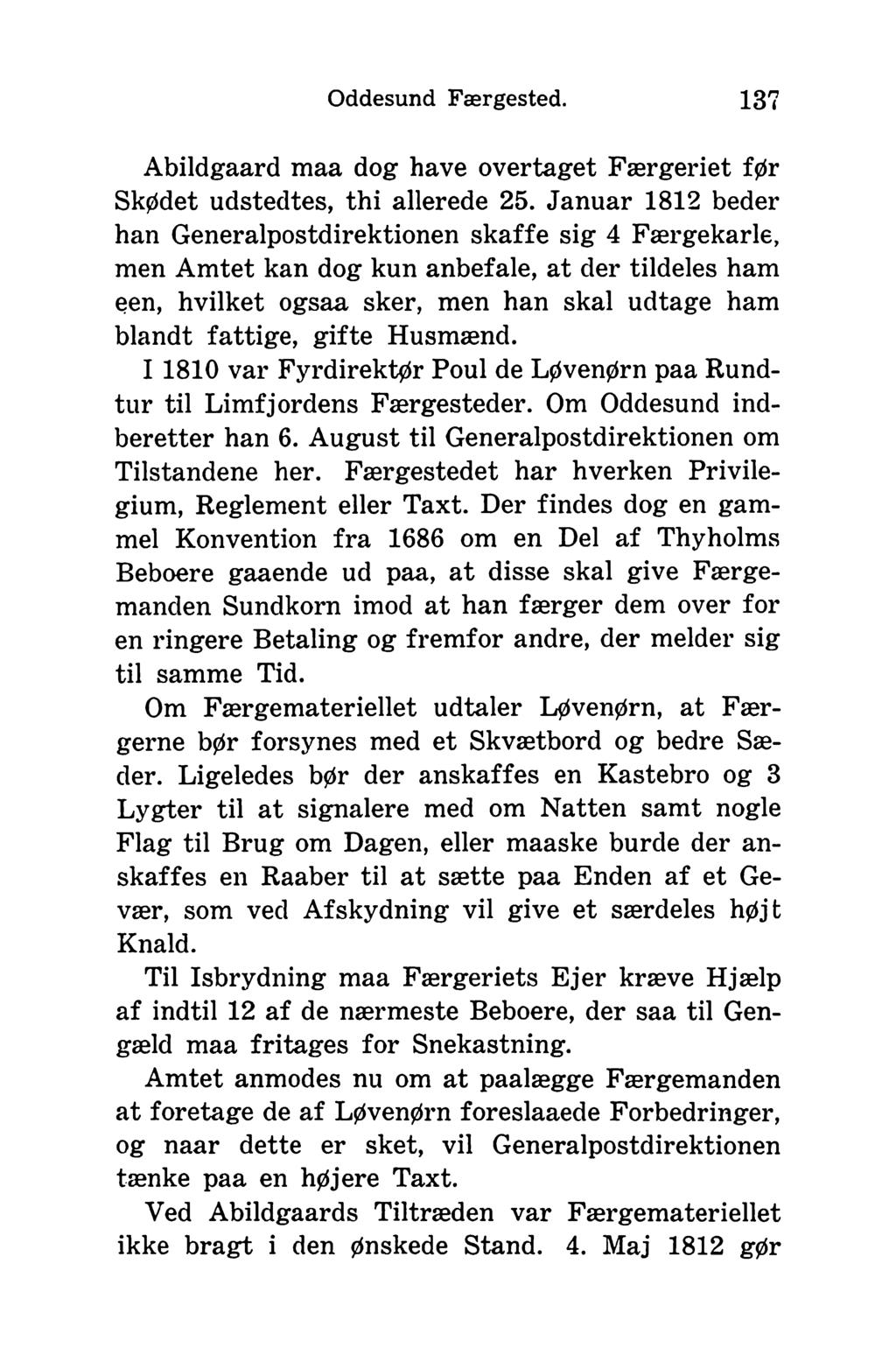 Oddesund Færgested. 137 Abildgaard maa dog have overtaget Færgeriet før Skødet udstedtes, thi allerede 25.