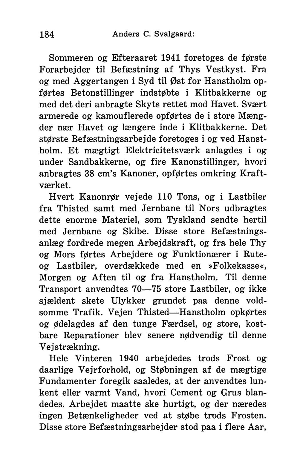 184 Anders C. Svalgaard: Sommeren og Efteraaret 1941 foretoges de første Forarbejder til Befæstning af Thys Vestkyst.