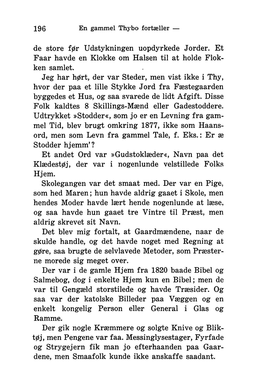 196 En gammel Thybo fortæller de store før Udstykningen uopdyrkede Jorder. Et Faar havde en Klokke om Halsen til at holde Flokken samlet.