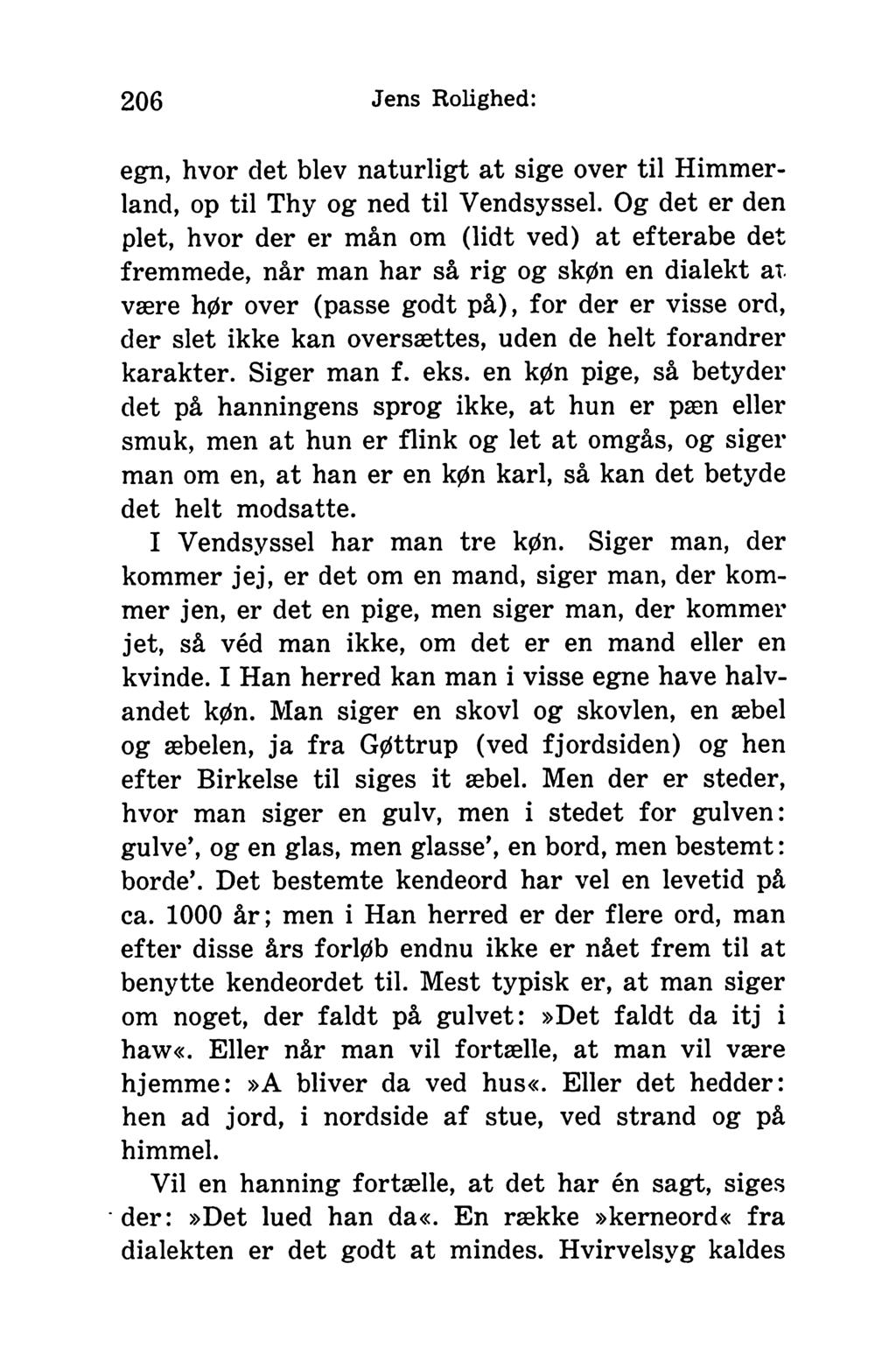 206 Jens Rolighed: egn, hvor det blev naturligt at sige over til Himmerland, op til Thy og ned til Vendsyssel.