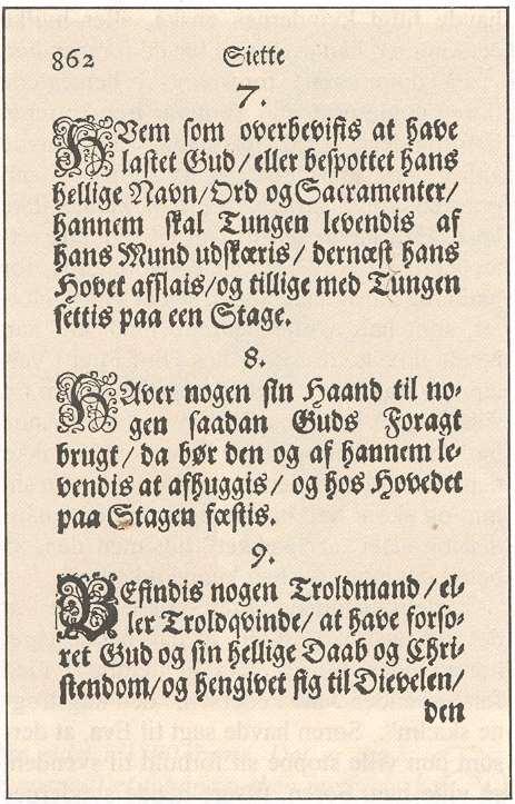Tidsbillede Kilde: Tidsskriftet SKALK Side i Danske Lov fra 1683 Nogle af de bestemmelser, der blev lovfæstet i Danske Lov fra 1683, havde allerede i lang tid været sædvane.