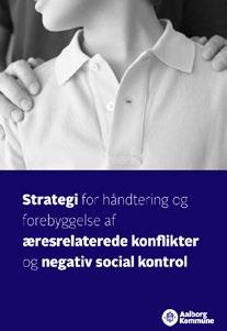 INFO Aalborg Kommune har udarbejdet en strategi med et stærkt fokus på forebyggelse af æresrelaterede konflikter og negativ social kontrol.