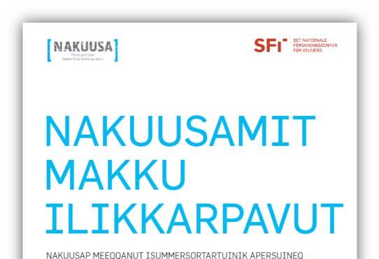 SFI-rapport Siden 2011 har SFI, det nationale forskningscenter for velfærd, fulgt projekt NAKUUSA og udkommet med en årlig rapport af seniorforsker Else Christensen.