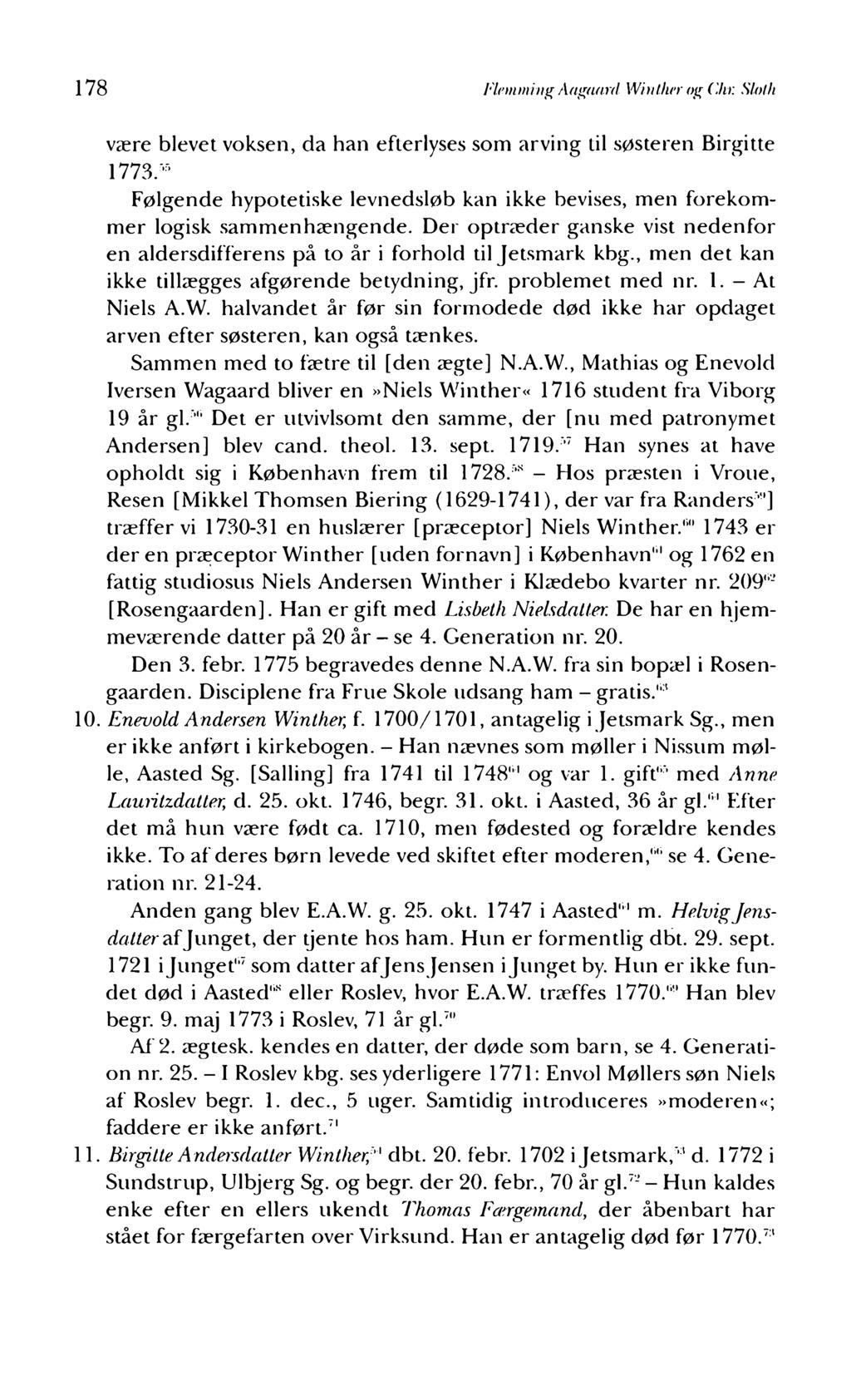 178 Flemming Aagaard Win liier og Chr. Slolh være blevet voksen, da han efterlyses som arving til søsteren Birgitte 1773.