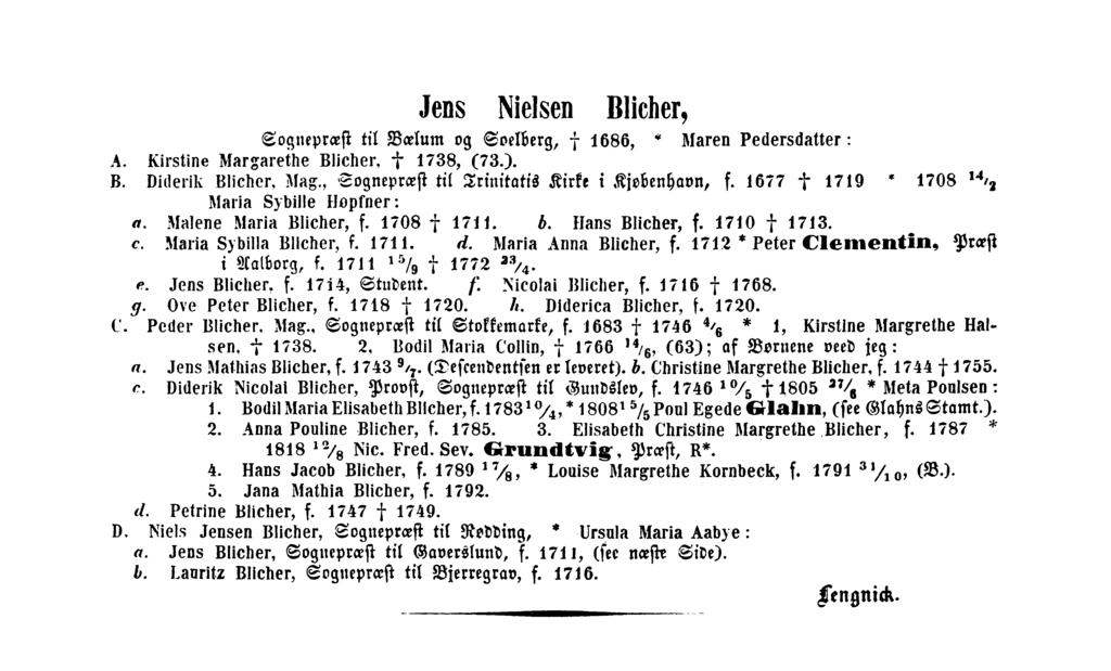 Jens Nielsen Blicher, Sognepræst til Bælum og Soelberg, 1686, Maren Pedersdatter: A. Kirstine Nargarethe Blicher, 1738, (73.). B. Diderik Blicher, Nag.